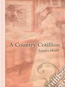 A Country Cotillion libro in lingua di Heath Sandra