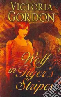 Wolf in Tiger's Stripes libro in lingua di Gordon Victoria