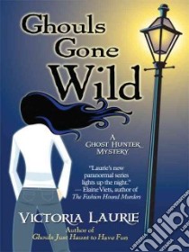 Ghouls Gone Wild libro in lingua di Laurie Victoria