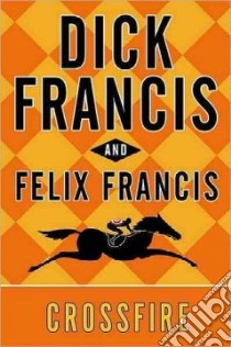 Crossfire libro in lingua di Francis Dick, Francis Felix