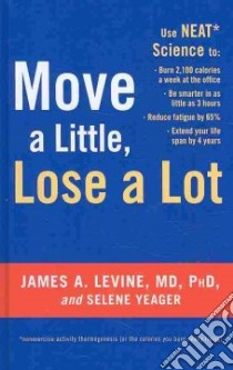 Move a Little, Lose a Lot libro in lingua di Levine James A., Yeager Selene
