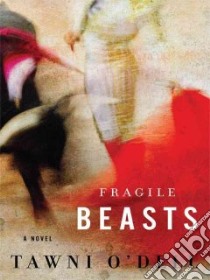 Fragile Beasts libro in lingua di O'Dell Tawni