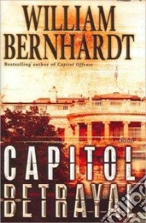 Capitol Betrayal libro in lingua di Bernhardt William