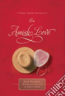 An Amish Love libro in lingua di Long Kelly, Fuller Kathleen, Wiseman Beth