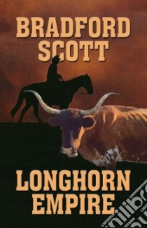 Longhorn Empire libro in lingua di Scott Bradford