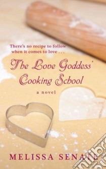 The Love Goddess' Cooking School libro in lingua di Senate Melissa