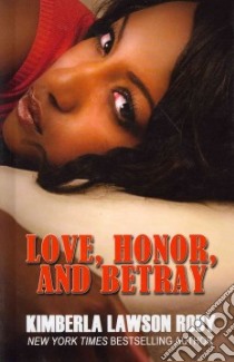 Love, Honor, and Betray libro in lingua di Roby Kimberla Lawson
