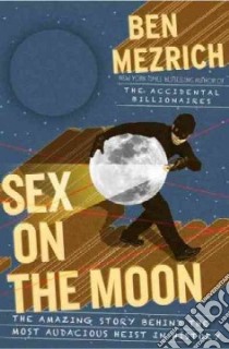Sex on the Moon libro in lingua di Mezrich Ben