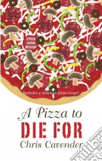 A Pizza to Die For libro in lingua di Cavender Chris