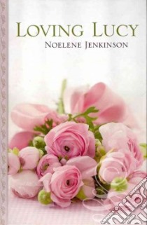 Loving Lucy libro in lingua di Jenkinson Noelene