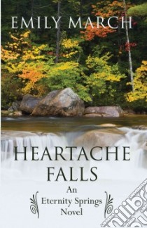 Heartache Falls libro in lingua di March Emily