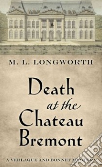 Death at the Chateau Bremont libro in lingua di Longworth M. L.