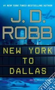 New York to Dallas libro in lingua di Robb J. D.