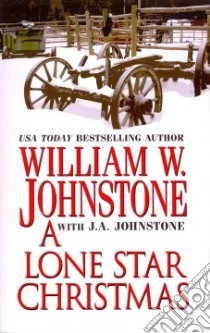 A Lone Star Christmas libro in lingua di Johnstone William W., Johnstone J. A. (CON)