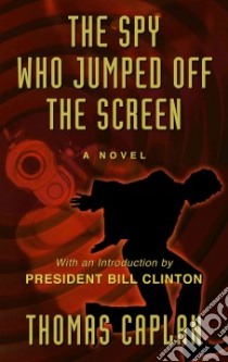 The Spy Who Jumped Off the Screen libro in lingua di Caplan Thomas