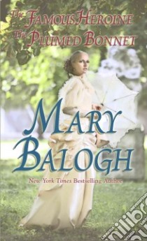 The Famous Heroine / The Plumed Bonnet libro in lingua di Balogh Mary