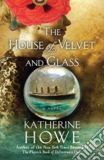 The House of Velvet and Glass libro in lingua di Howe Katherine