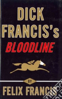Dick Francis's Bloodline libro in lingua di Francis Felix