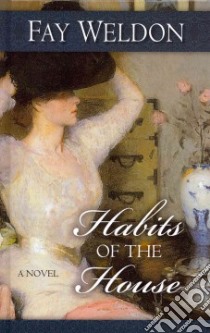 Habits of the House libro in lingua di Weldon Fay