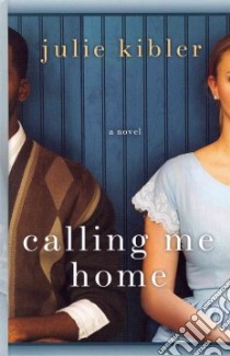 Calling Me Home libro in lingua di Kibler Julie