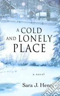 A Cold and Lonely Place libro in lingua di Henry Sara J.