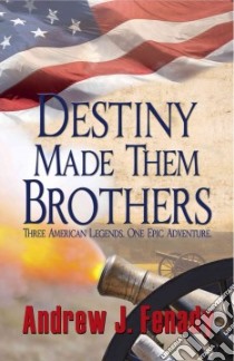 Destiny Made Them Brothers libro in lingua di Fenady Andrew J.