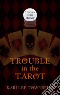 Trouble in the Tarot libro in lingua di Townsend Kari Lee