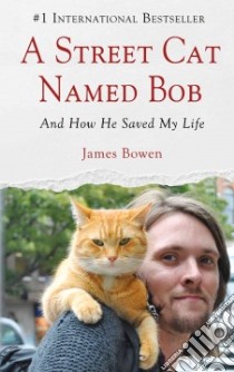 A Street Cat Named Bob libro in lingua di Bowen James