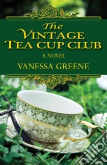 The Vintage Teacup Club libro in lingua di Greene Vanessa