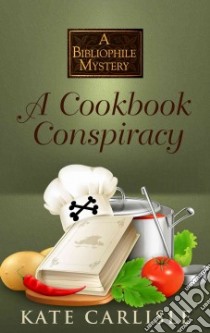 A Cookbook Conspiracy libro in lingua di Carlisle Kate