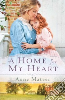 A Home for My Heart libro in lingua di Mateer Anne