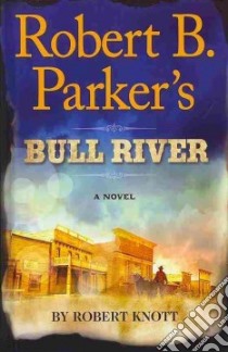 Robert B. Parker's Bull River libro in lingua di Knott Robert