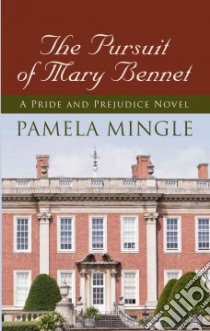 The Pursuit of Mary Bennet libro in lingua di Mingle Pamela