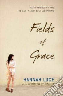 Fields of Grace libro in lingua di Luce Hannah, Fisher Robin Gaby (CON)