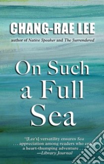 On Such a Full Sea libro in lingua di Lee Chang-rae