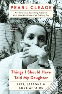 Things I Should Have Told My Daughter libro in lingua di Cleage Pearl