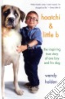 Haatchi & Little B libro in lingua di Holden Wendy