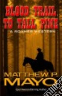 Blood Trail to Tall Pine libro in lingua di Mayo Matthew P.