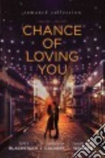 Chance of Loving You libro in lingua di Blackstock Terri, Calvert Candace, Warren Susan May