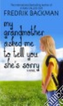 My Grandmother Asked Me to Tell You She's Sorry libro in lingua di Backman Fredrik