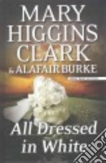All Dressed in White libro in lingua di Clark Mary Higgins, Burke Alagair