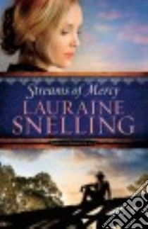 Streams of Mercy libro in lingua di Snelling Lauraine