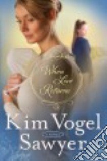 When Love Returns libro in lingua di Sawyer Kim Vogel