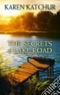 The Secrets of Lake Road libro in lingua di Katchur Karen