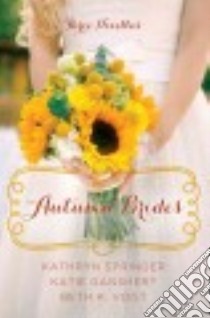 Autumn Brides libro in lingua di Springer Kathryn, Ganshert Katie, Vogt Beth