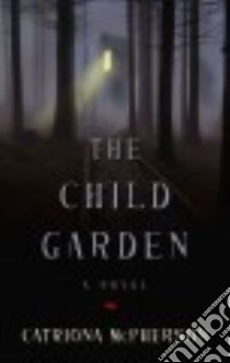 The Child Garden libro in lingua di McPherson Catriona