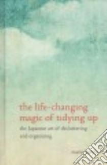 The Life-changing Magic of Tidying Up libro in lingua di Kondo Marie, Hirano Cathy (TRN)