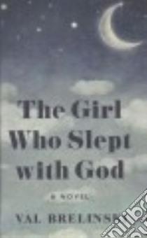 The Girl Who Slept With God libro in lingua di Brelinski Val