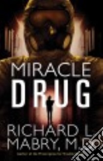 Miracle Drug libro in lingua di Mabry Richard L. M.D.