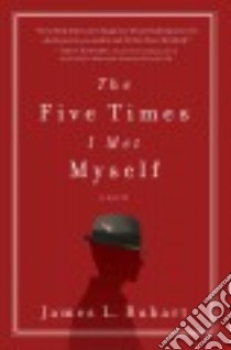 The Five Times I Met Myself libro in lingua di Rubart James L.